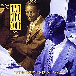 CD - The Nat King Cole Trio ‎– The Best Of The Nat King Cole Trio - The Instrumental Classics (Importado - Holland)