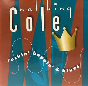 CD - Nat King Cole ‎– Rockin' Boppin' & Blues (Importado - EUA)