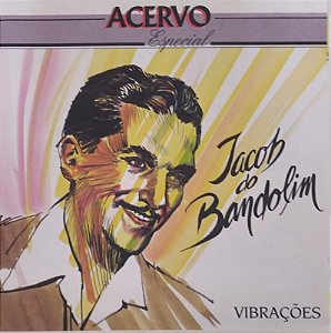CD - Jacob do Bandolim - Vibrações