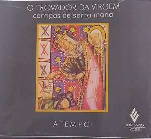 CD - O Trovador da Virgem - Cantigas de Santa Maria - ATEMPO (Novo - Lacrado)