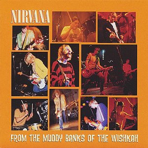 CD - Nirvana ‎– From The Muddy Banks Of The Wishkah