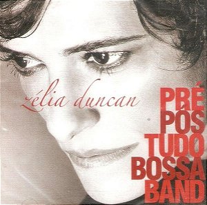 CD - Zélia Duncan ‎– Pré-Pós-Tudo-Bossa-Band