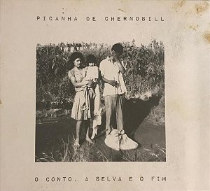 CD - Picanha de Chernobill ‎– O Conto, A Selva E O Fim. ( DIGIPACK )