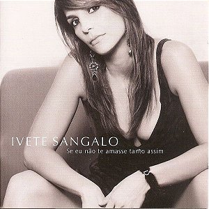 CD ‎– Ivete Sangalo ‎– Se Eu Não te Amasse Tanto Assim