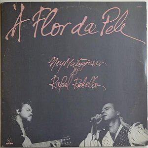LP - Ney Matogrosso & Rafael Rabello – À Flor Da Pele