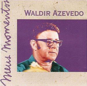 CD - Waldir Azevedo (Coleção Meus Momentos)