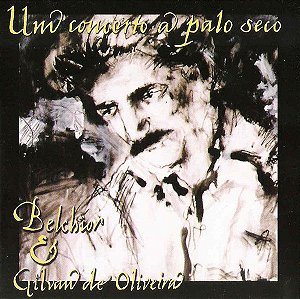 CD - Belchior & Gilvan De Oliveira - Um Concerto A Palo Seco