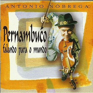 CD - Antônio Nóbrega - Pernambuco Falando Para o Mundo