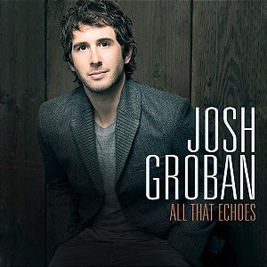 CD - Josh Groban - All That Echoes (Novo Lacrado)