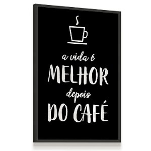Quadro Decorativo Coffee Cafeteria Frase A vida é Melhor depois do Café