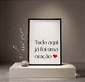 Quadro Decorativo Frase Tudo Aqui já Foi Uma Oração Agradecer