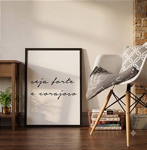 Quadro Decorativo Frase Seja Forte e Corajoso Motivacional
