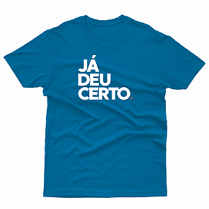 T-SHIRT ADULTO TURQUESA JÁ DEU CERTO