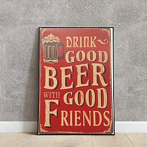 Placa decorativa Drink good beer with good frieds