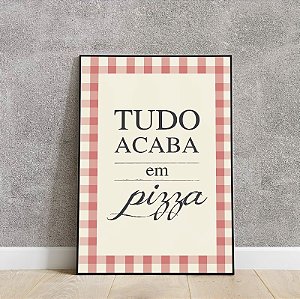 Placa decorativa tudo acaba em pizza