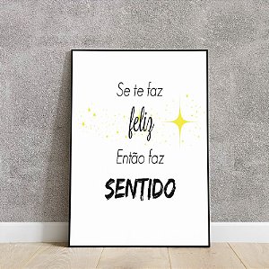 Placa decorativa se te faz feliz faz sentido