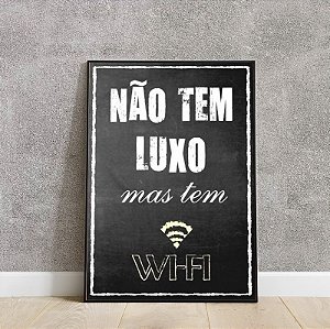 Placa decorativa Não tem luxo mas tem wifi