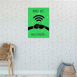 Placa decorativa Menos wi-fi, mais conexões