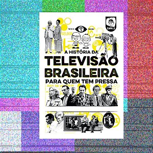 A história da televisão brasileira para quem tem pressa - Elmo Francfort