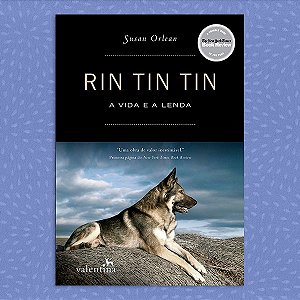 Rin Tin Tin - A Vida e a Lenda | Susan Orlean