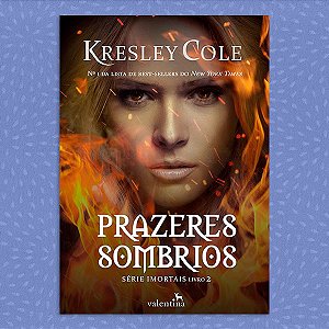 Prazeres Sombrios | Série Imortais livro 2 | Kresley Cole