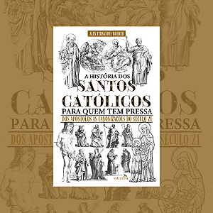 A história dos Santos Católicos para quem tem pressa