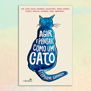 Agir e Pensar como um Gato | Stéphane Garnier