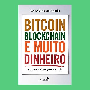 BITCOIN, BLOCKCHAIN E MUITO DINHEIRO