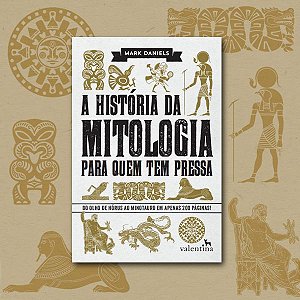 A História da Mitologia para Quem Tem Pressa | Mark Daniels