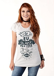 Camiseta Feminina Se Eu Olhar Pra Você - Coleção Jean Carllos by KEY'FRIEND