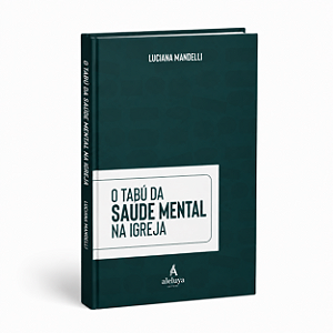 O Tabu da Saúde Mental na Igreja – Luciana Mandelli