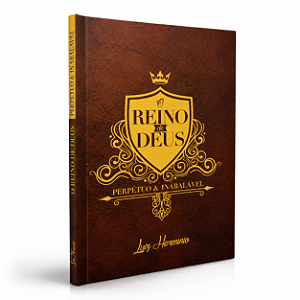 O Reino de Deus Perpétuo e Inabalável - Luiz Hermínio