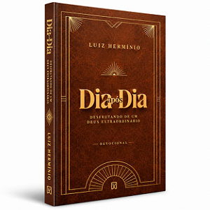 Devocional Dia Após Dia - Desfrutando de um Deus Extraordinário | Luiz Hermínio