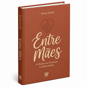 Entre Mães - Bruna Feretti