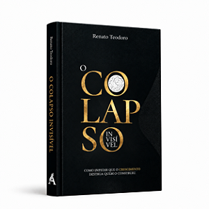 O Colapso Invisível - Renato Teodoro