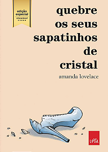 Quebre os seus sapatinhos de cristal - EDIÇÃO ESPECIAL COM MATERIAL EDUCACIONAL