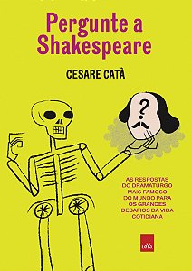 Pergunte a Shakespeare:As respostas do dramaturgo mais famoso do mundo para os grandes desafios da vida cotidiana (Pré Venda, disponível a partir de 25/04)