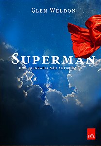 Superman. Uma Biografia não Autorizada