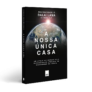 A nossa única casa - Um apelo ao mundo pela necessidade urgente de cuidarmos da Terra