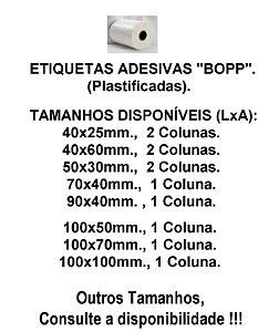 Etiqueta Adesiva BOPP (Plastificadas) Resistentes a Baixa Temperaturas, Umidade, Diversos Tamanhos, Brancas, p/ Impressoras Código de Barras: Zebra, Argox Elgin e Outras que utilizam Ribbon (Fita):