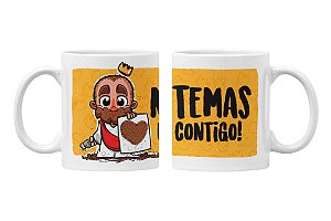 Caneca não temas, estou contigo.