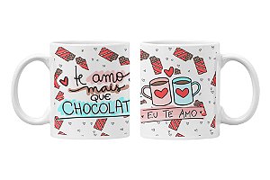 Caneca te amo mais que chocolate