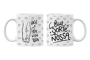 Caneca você é pra vida toda