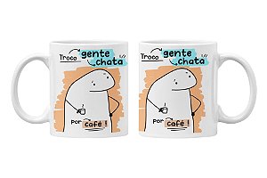 Caneca troco gente chata