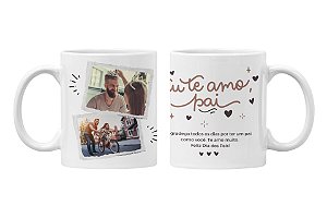 Caneca Eu te Amo Pai- Personalizada com fotos
