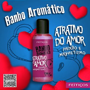 BANHO AROMÁTICO ATRATIVO DE AMOR PAIXÃO E MAGNETISMO 120ML FEITIÇOS