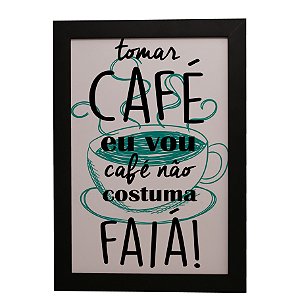 Quadro Decorativo Tomar Café Eu Vou