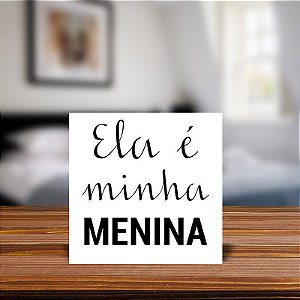 Azulejo Decorativo Ela é Minha menina