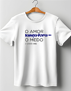 Camiseta O amor lança Fora o medo