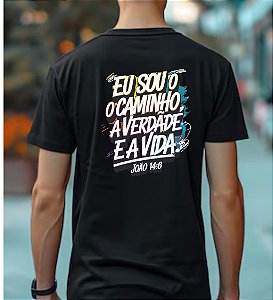 Camiseta Eu sou o Caminho a Verdade a Vida